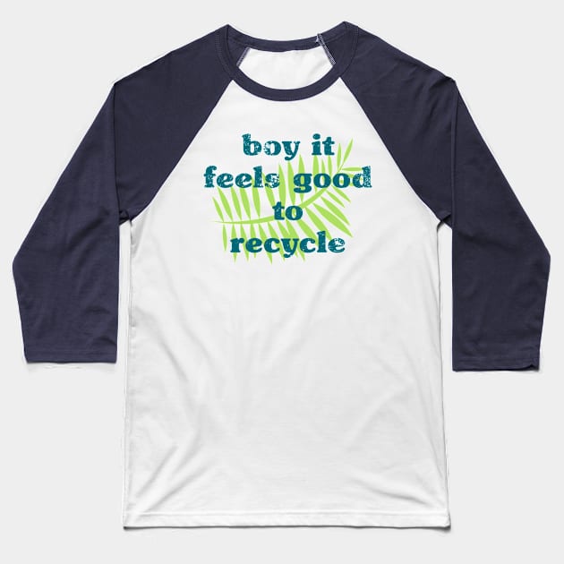 Recycle-it's great Baseball T-Shirt by gorillaprutt